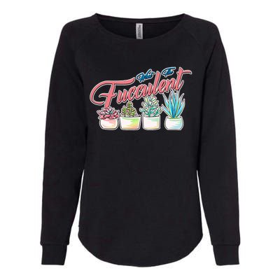 What the Fucculent Succulent Fanatic Plant Collector Womens California Wash Sweatshirt