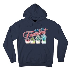 What the Fucculent Succulent Fanatic Plant Collector Hoodie