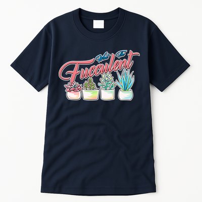 What the Fucculent Succulent Fanatic Plant Collector Tall T-Shirt