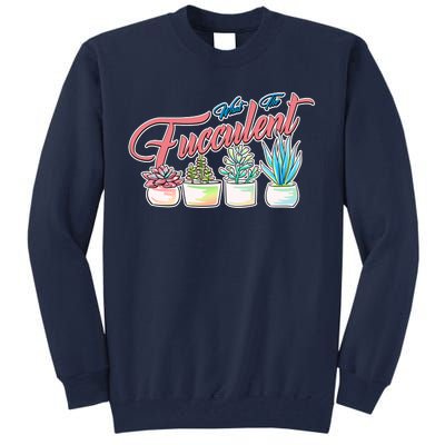 What the Fucculent Succulent Fanatic Plant Collector Tall Sweatshirt