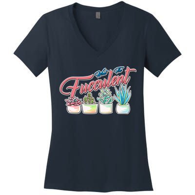 What the Fucculent Succulent Fanatic Plant Collector Women's V-Neck T-Shirt