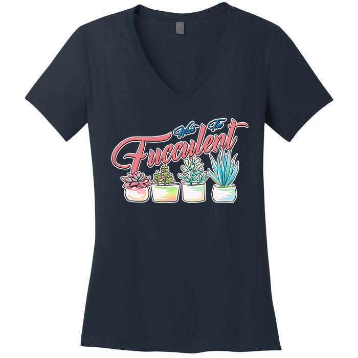 What the Fucculent Succulent Fanatic Plant Collector Women's V-Neck T-Shirt