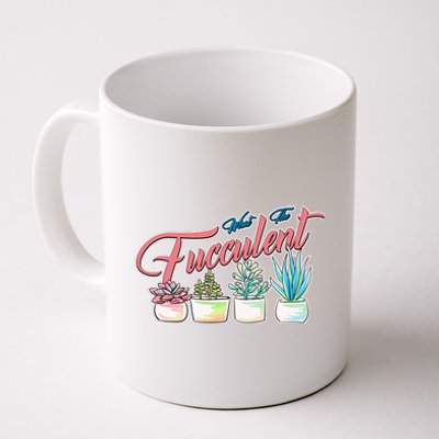 What the Fucculent Succulent Fanatic Plant Collector Coffee Mug