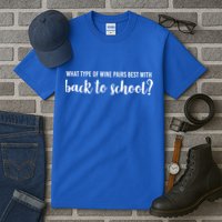 What Type Of Wine Pairs Best With Back To School Tall T-Shirt
