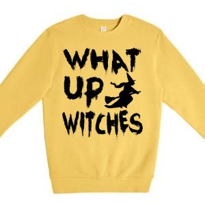 What Up Witches Premium Crewneck Sweatshirt