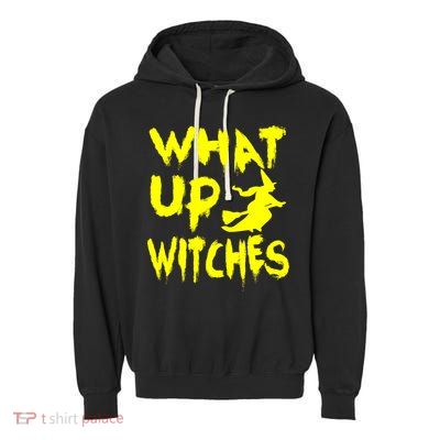 What Up Witches Garment-Dyed Fleece Hoodie