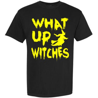 What Up Witches Garment-Dyed Heavyweight T-Shirt