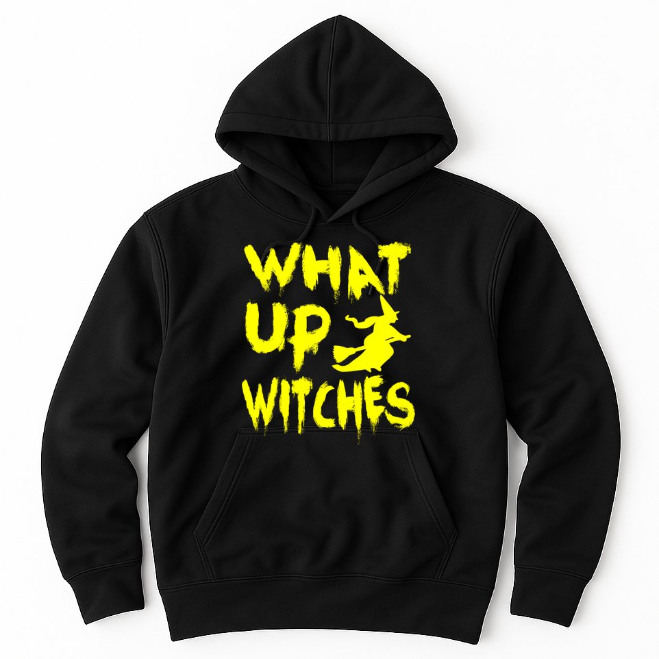 What Up Witches Hoodie