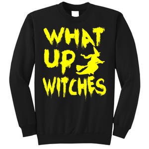 What Up Witches Sweatshirt