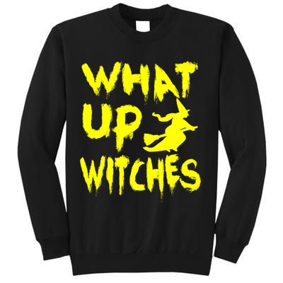 What Up Witches Sweatshirt