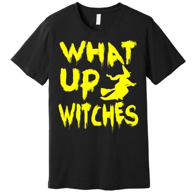 What Up Witches Premium T-Shirt