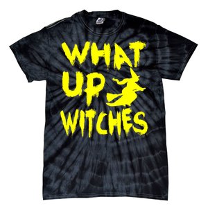 What Up Witches Tie-Dye T-Shirt