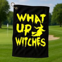 What Up Witches Golf Towel