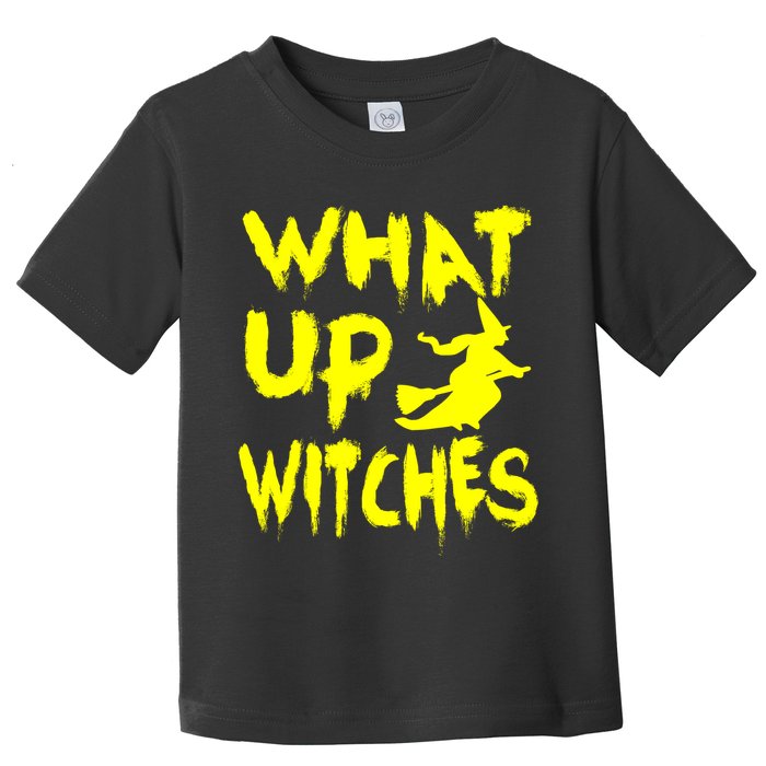 What Up Witches Toddler T-Shirt