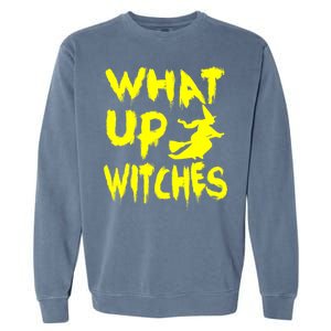 What Up Witches Garment-Dyed Sweatshirt