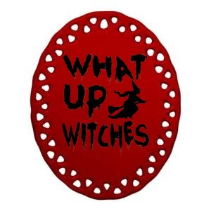 What Up Witches Ceramic Oval Ornament