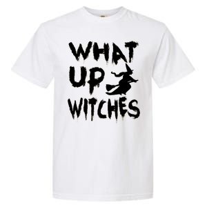 What Up Witches Garment-Dyed Heavyweight T-Shirt