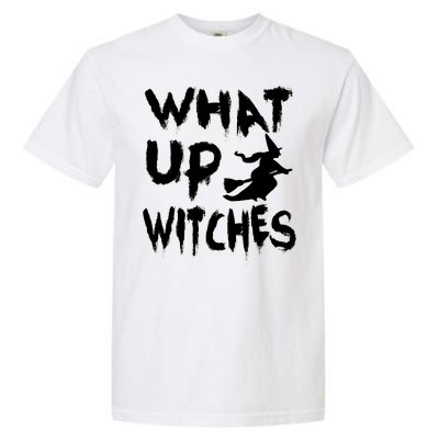 What Up Witches Garment-Dyed Heavyweight T-Shirt