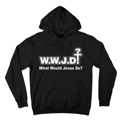 What Would Jesus Do WWJD? Hoodie