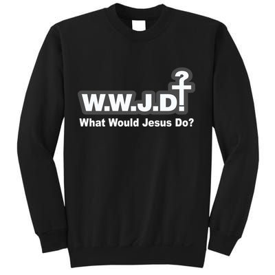 What Would Jesus Do WWJD? Sweatshirt
