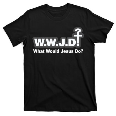 What Would Jesus Do WWJD? T-Shirt