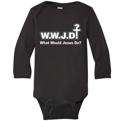 What Would Jesus Do WWJD? Baby Long Sleeve Bodysuit