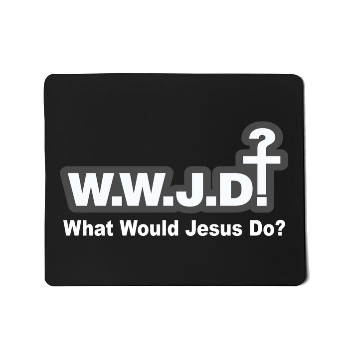 What Would Jesus Do WWJD? Mousepad