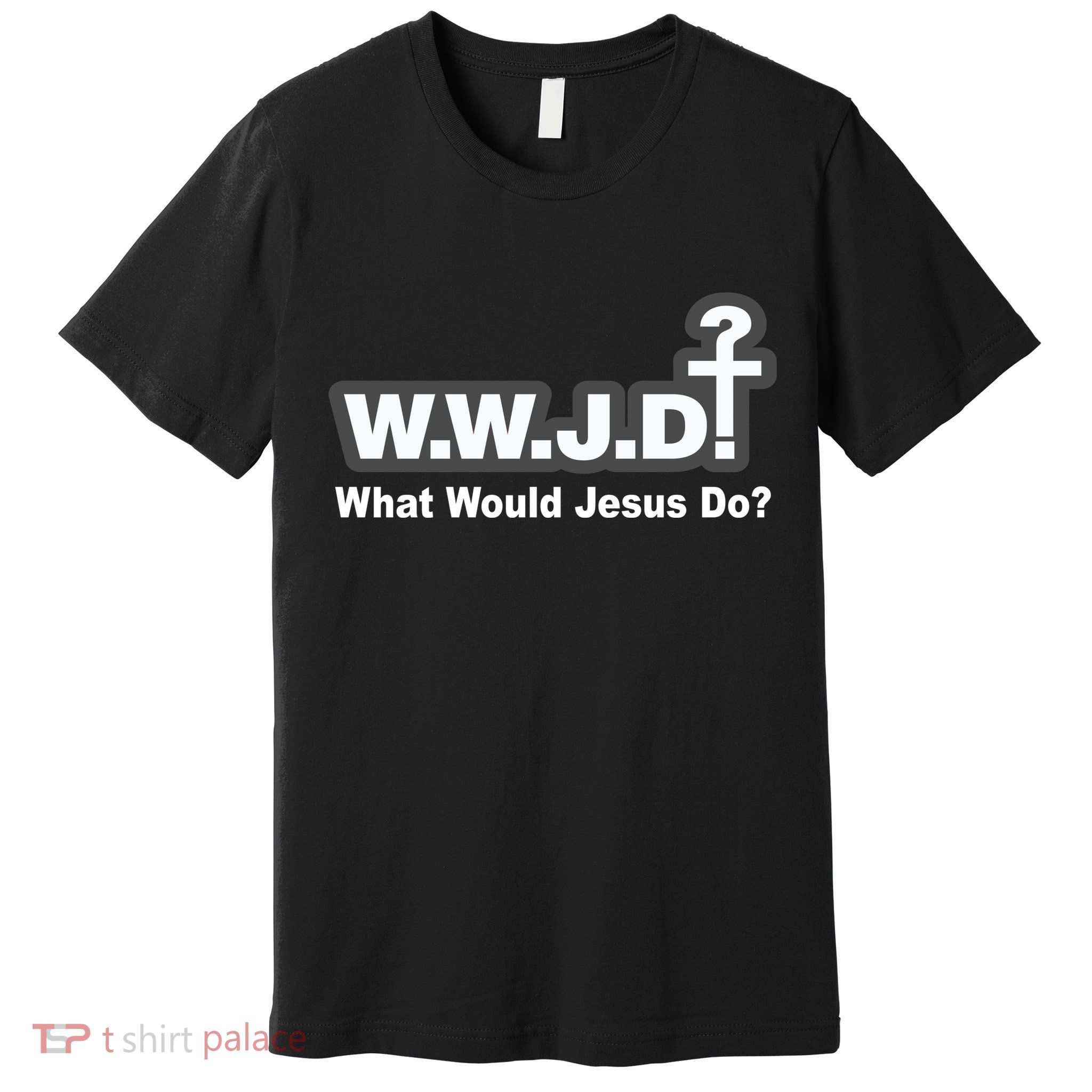 What Would Jesus Do WWJD? Premium T-Shirt