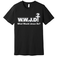 What Would Jesus Do WWJD? Premium T-Shirt