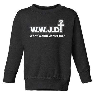 What Would Jesus Do WWJD? Toddler Sweatshirt