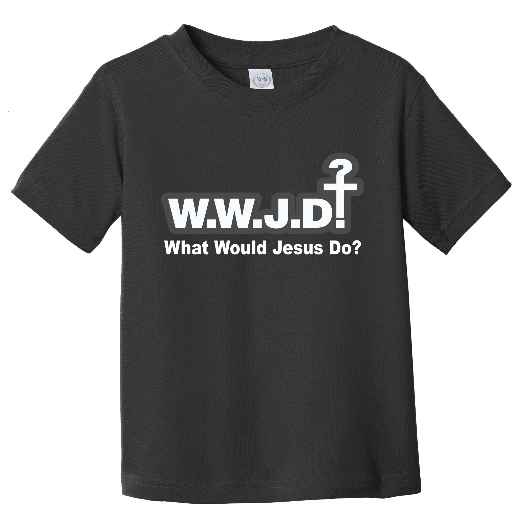 What Would Jesus Do WWJD? Toddler T-Shirt