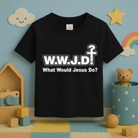 What Would Jesus Do WWJD? Toddler T-Shirt
