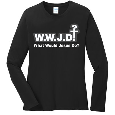 What Would Jesus Do WWJD? Ladies Long Sleeve Shirt