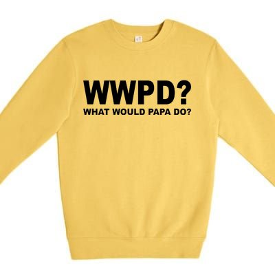 What Would Papa Do? WWPD Premium Crewneck Sweatshirt