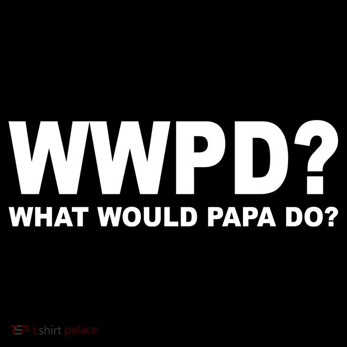 What Would Papa Do? WWPD Button