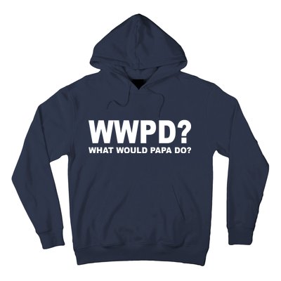 What Would Papa Do? WWPD Hoodie