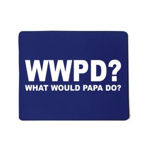 What Would Papa Do? WWPD Mousepad