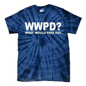 What Would Papa Do? WWPD Tie-Dye T-Shirt