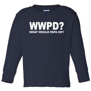 What Would Papa Do? WWPD Toddler Long Sleeve Shirt