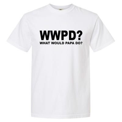 What Would Papa Do? WWPD Garment-Dyed Heavyweight T-Shirt