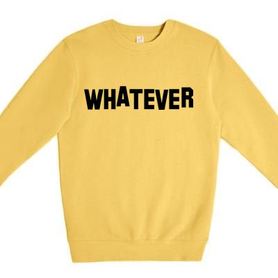 Whatever Premium Crewneck Sweatshirt