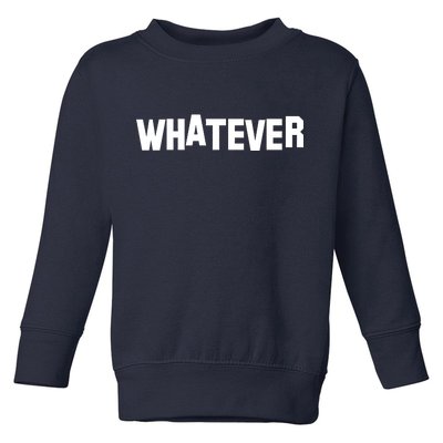 Whatever Toddler Sweatshirt