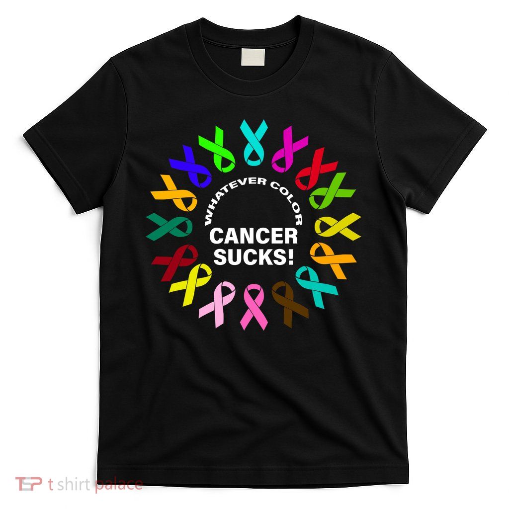 Whatever Color Cancer Sucks! T-Shirt