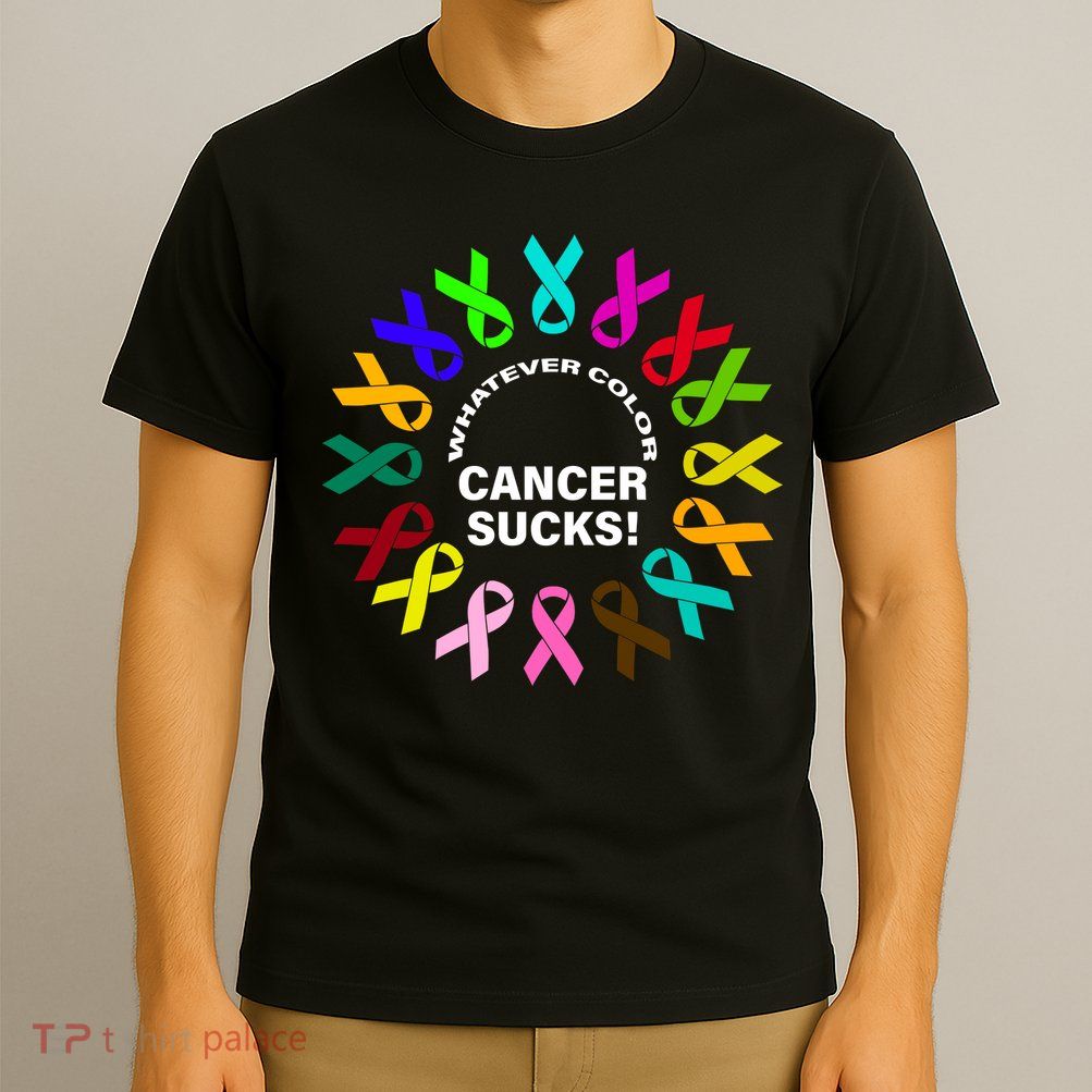 Whatever Color Cancer Sucks! T-Shirt