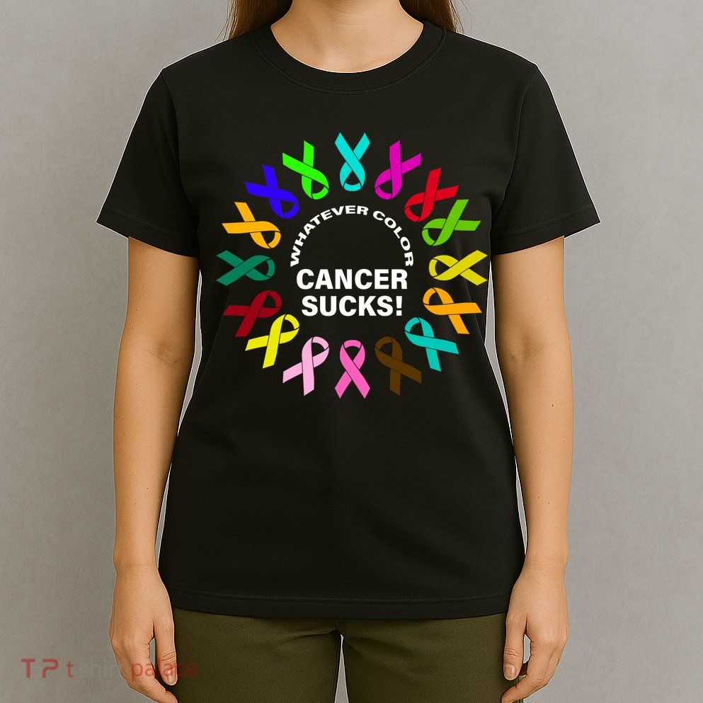 Whatever Color Cancer Sucks! T-Shirt