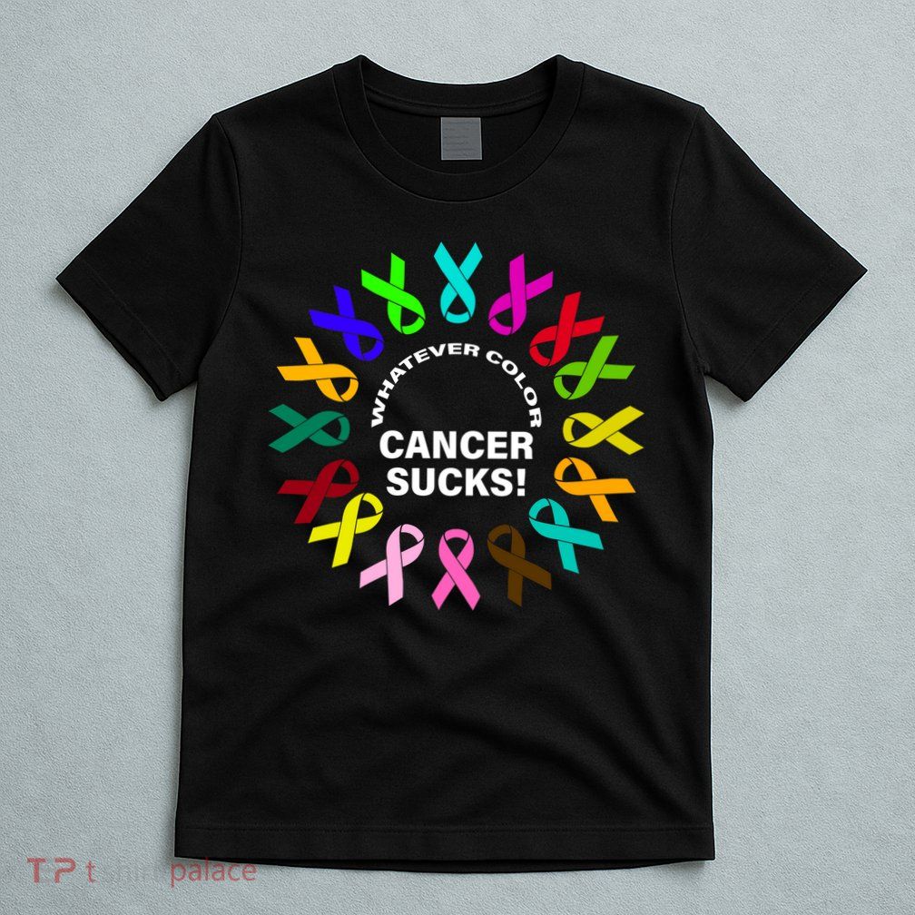 Whatever Color Cancer Sucks! T-Shirt