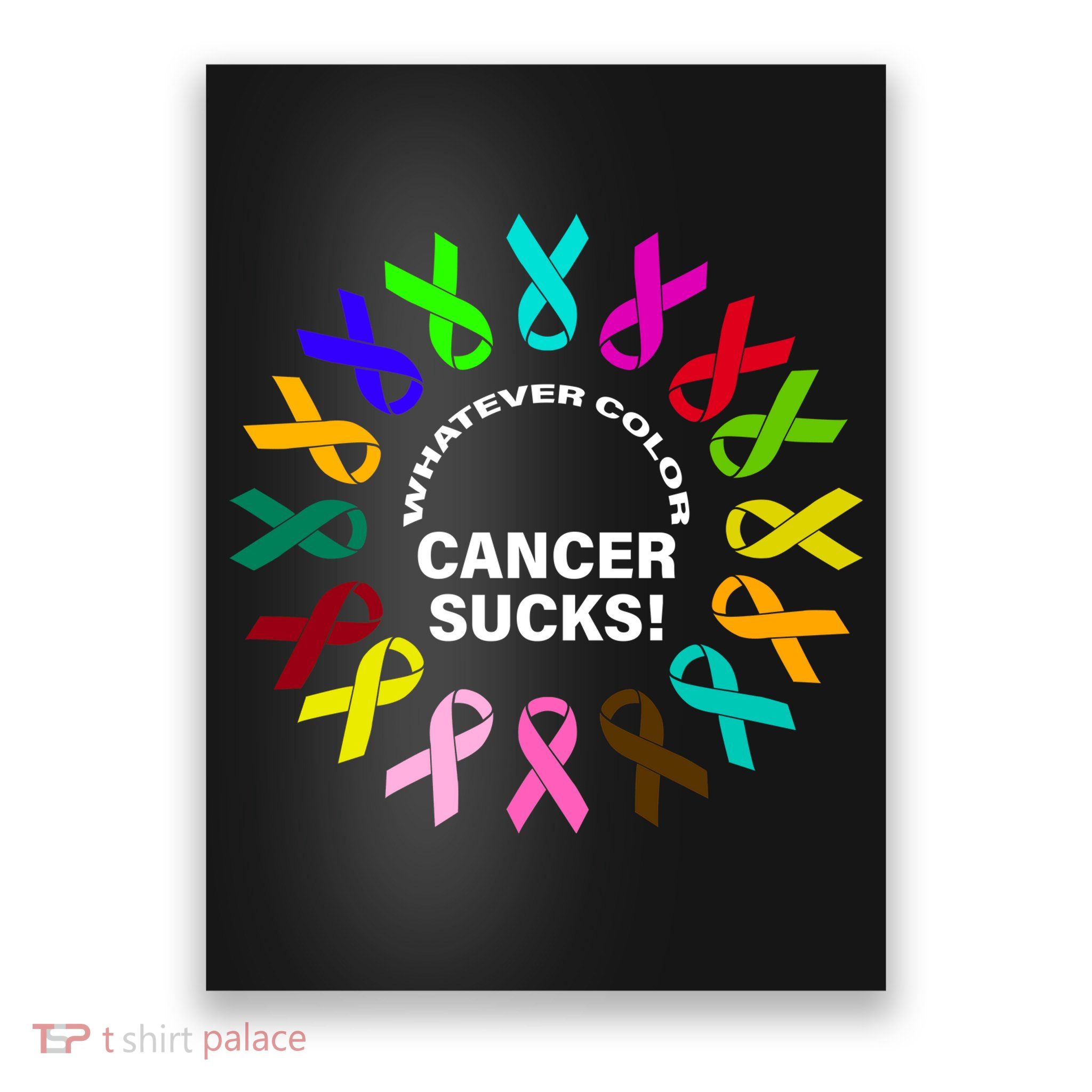Whatever Color Cancer Sucks! Poster