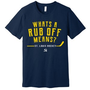 What's a Rub Off Means? Premium T-Shirt