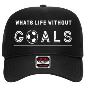 What's Life Without Goals Soccer High Crown Mesh Back Trucker Hat