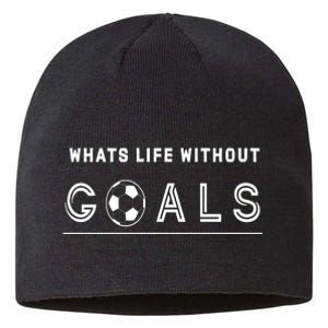 What's Life Without Goals Soccer Sustainable Beanie